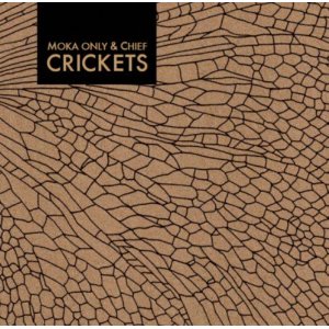 Moka Only & Chief - Crickets